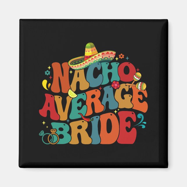 Nacho Genomsnittlig Brud Roligt Sängvätningsparty  Magnet (Framsidan)