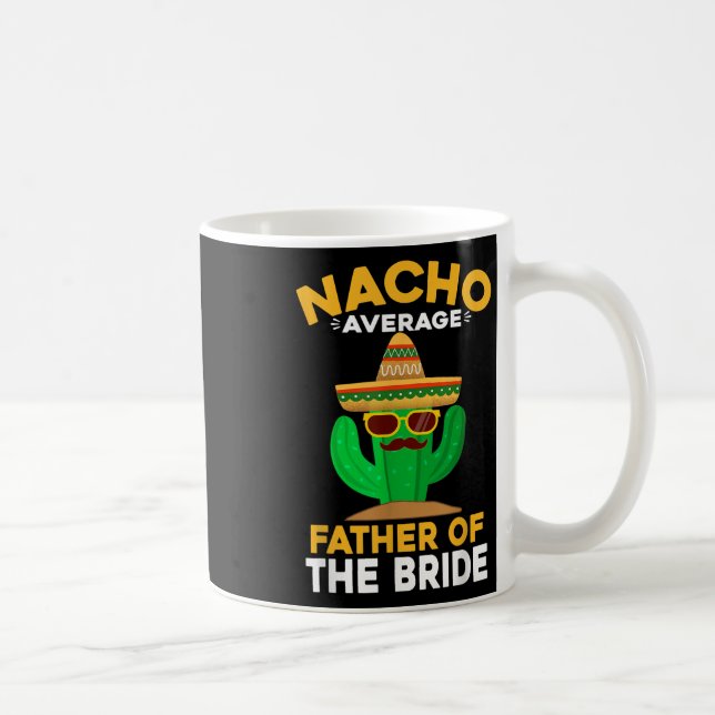 Nacho Genomsnittlig Brudens Far Mexican Cinco De Kaffemugg (Höger)