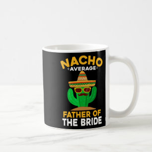 Nacho Genomsnittlig Brudens Far Mexican Cinco De Kaffemugg