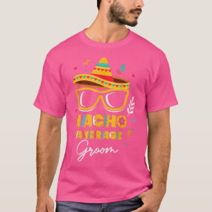 Nacho Genomsnittlig Brudgum Cinco De Mayo Glasögon T Shirt