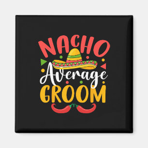 Nacho Genomsnittlig Brudgum Cinco De Mayo Mexikans Magnet
