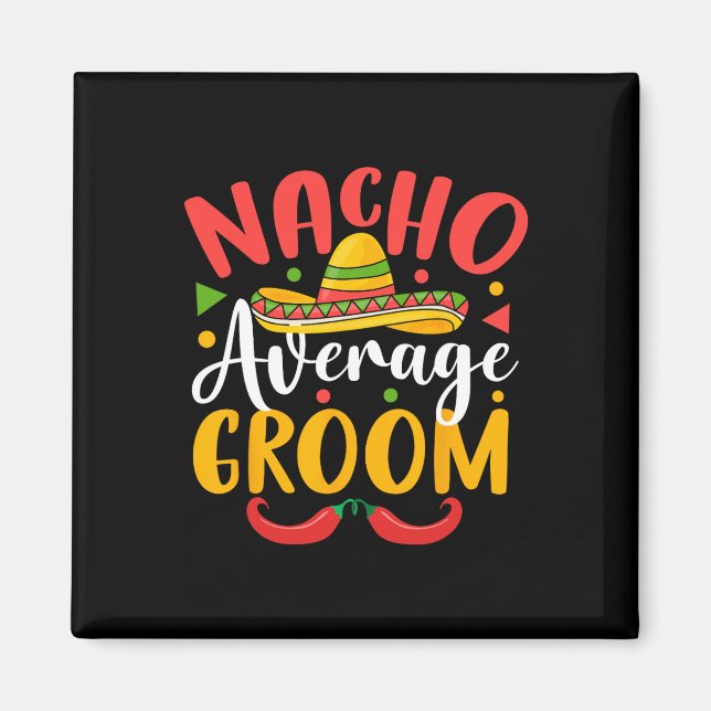 Nacho Genomsnittlig Brudgum Cinco De Mayo Mexikans Magnet (Framsidan)