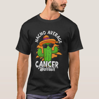 Nacho genomsnittlig cancerkrigare - Kampen mot can T Shirt