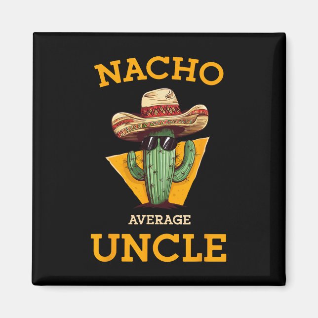 Nacho Genomsnittlig Farbror Rolig Mexikansk Farbro Magnet (Framsidan)