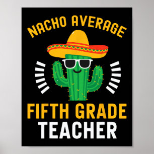 Nacho Genomsnittlig femte klass lärare mexikansk C Poster