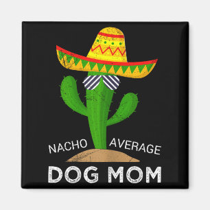 Nacho genomsnittlig hundmamma magnet