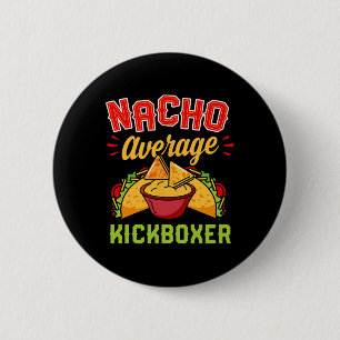 Nacho Genomsnittlig Kickboxare Rollig Trendig Kick Knapp