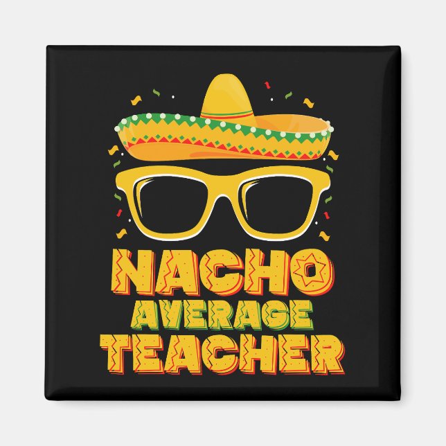 Nacho Genomsnittlig Lärare Cinco De Mayo Matchande Magnet (Framsidan)