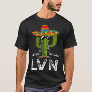 Nacho genomsnittlig LVN- sjuksköterska för kvinnor T Shirt