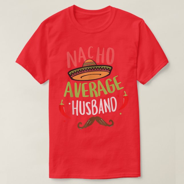 Nacho Genomsnittlig Make Meican Mustasch Cinco de  T Shirt (Design framsida)