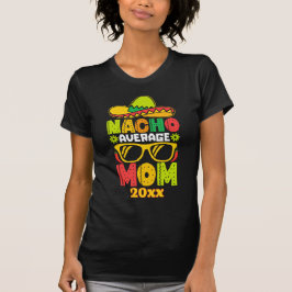 Nacho genomsnittlig Mamma 20XX T Shirt