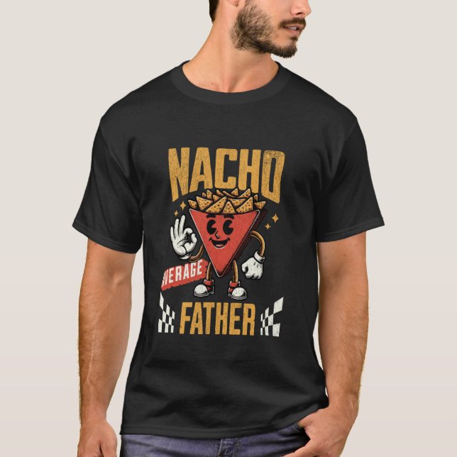 Nacho Genomsnittlig Pappa Fars Dag Cinco De Mayo S T Shirt (Framsida)