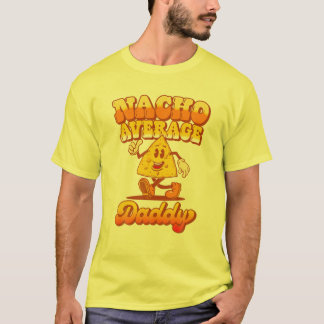 "Nacho" Genomsnittlig pappa! Funny Fars dag Food K T Shirt