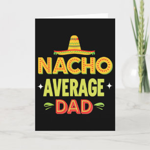 Nacho Genomsnittlig Pappa Mexikansk Taco Humor Far Kort