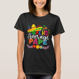 Nacho genomsnittlig pappa rolig mexikansk vintage t shirt