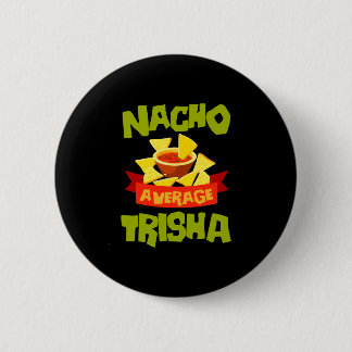 Nacho genomsnittlig trisha rolig födelsedagsnamn p knapp