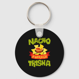 Nacho genomsnittlig trisha rolig födelsedagsnamn p nyckelring