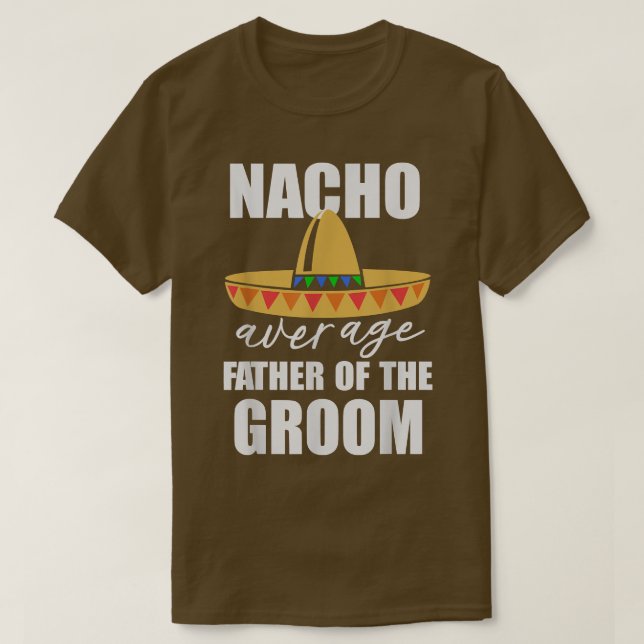 Nacho genomsnittligt far i groomen t shirt (Design framsida)