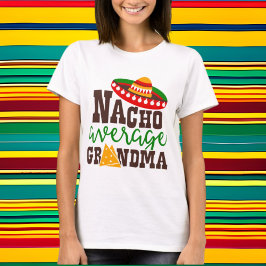 Nacho genomsnittligt Grandma ord art T Shirt
