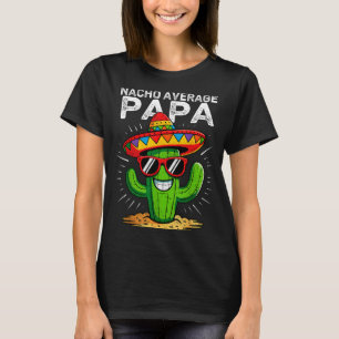 Nacho genomsnittslig pappa rolig cinco de mayo mex t shirt