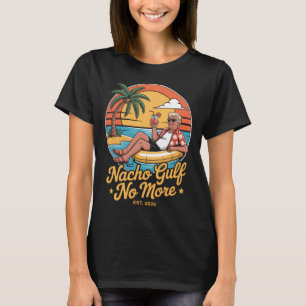 Nacho Gulf Inte Mer Rolig Trump Semester 2025 Usa T Shirt