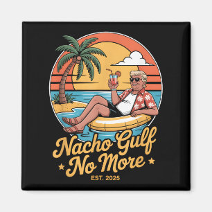 Nacho Gulf Inte Roligt Trump Semester 2025 Usa _ Magnet