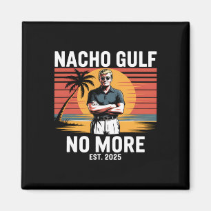 Nacho Gulf Inte Roligt Trump Semester 2025 Usa _ Magnet