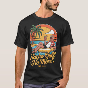 Nacho Gulf Inte Roligt Trump Semester 2025 Usa _ T Shirt