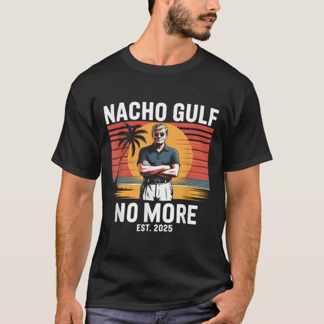 Nacho Gulf No More Funny Trump Vacation 2025 Usa _ T Shirt (Framsida)