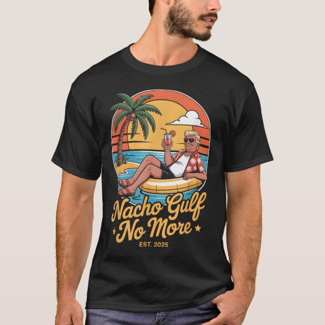 Nacho Gulf No More Funny Trump Vacation 2025 Usa _ T Shirt (Framsida)