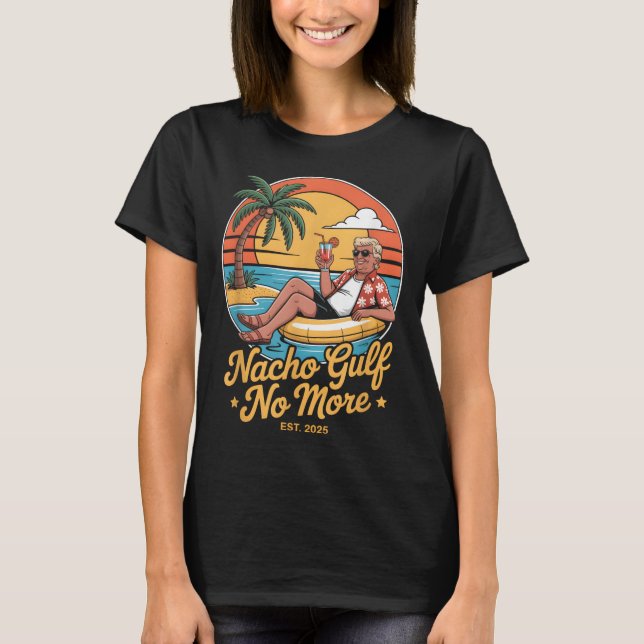 Nacho Gulf No More Funny Trump Vacation 2025 Usa _ T Shirt (Framsida)