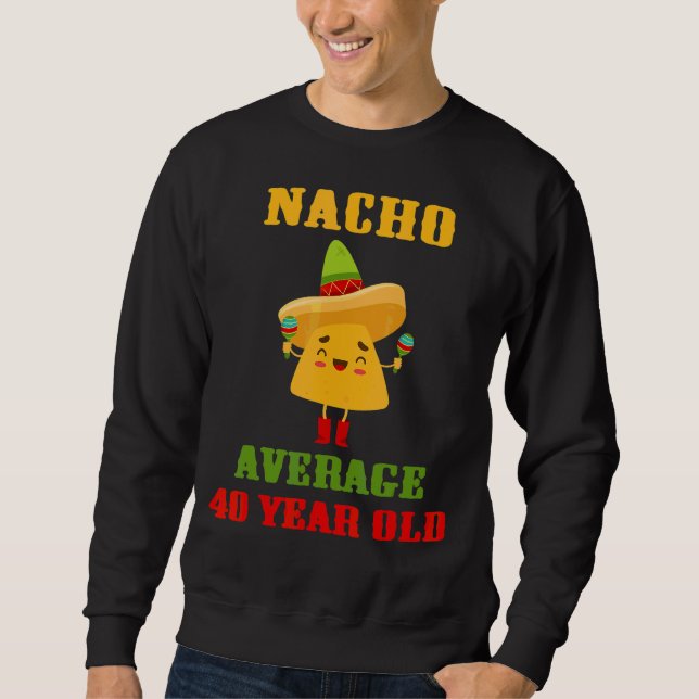 Nacho i genomsnitt 40 år gamla Cinco De Mayo 40:e  Lång Ärmad Tröja (Framsida)