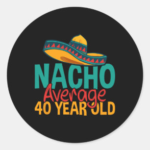 Nacho i genomsnitt 40 år gammal Cinco De Mayo 40:e Runt Klistermärke