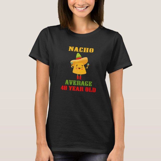 Nacho i genomsnitt 48 år gamla Cinco De Mayo 48:e  T Shirt (Framsida)