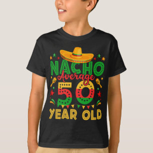 Nacho i genomsnitt 50 år gammal Cinco de Mayo Boy T Shirt
