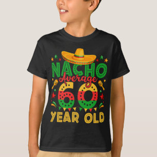 Nacho i genomsnitt 60 år gammal Cinco de Mayo Boy T Shirt