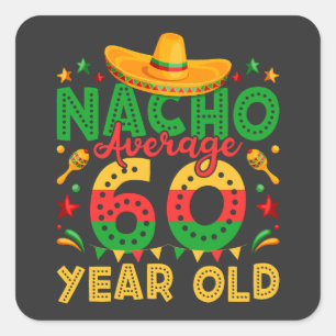 Nacho i genomsnitt 60 år gammal Cinco de Mayo Fyrkantigt Klistermärke