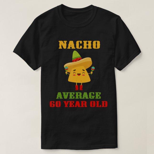 Nacho i genomsnitt 60 år gammal ynka cinco de Mayo T Shirt (Design framsida)