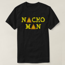 NACHO MAN T-SHIRT
