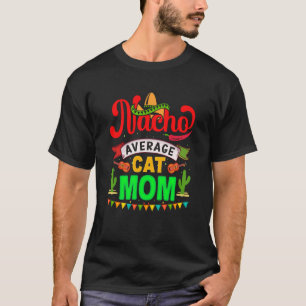 Nacho medelvärde för cat Mamma mexikanska fiesta f T Shirt