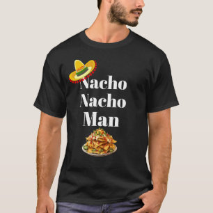 Nacho Nacho Man T-Shirt