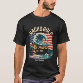 Nacho No More Est 2025 Gulf of USA T Shirt