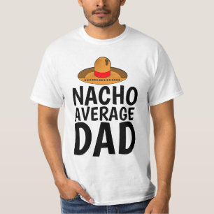 NACHO (NOT) GENOMSNITTLIG PAPPA Funny FARS DAG T-S T Shirt