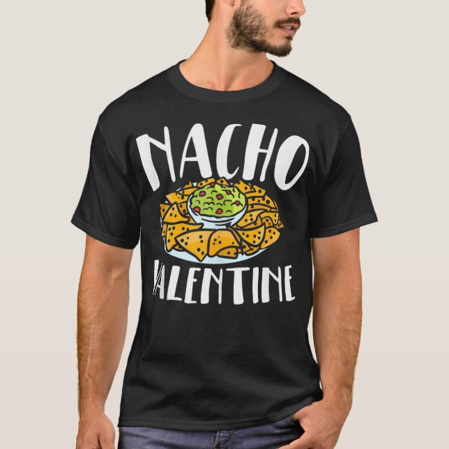 Nacho Valentines day Foodie Nacho Älskare Taco Mex T Shirt (Framsida)