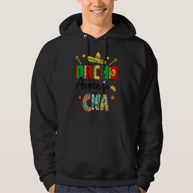 Nachos Average Cna Nurse Cinco De Mayo Nurse Hoodie (Framsida)