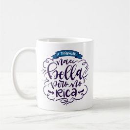 Naci Bella Pero No Rica, Taza - Kaffemugg