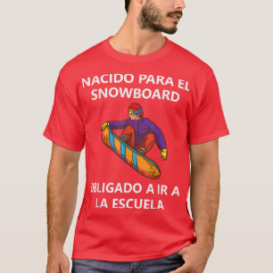 Nacido para el snöwboard Obligado a ir a la escuel T Shirt