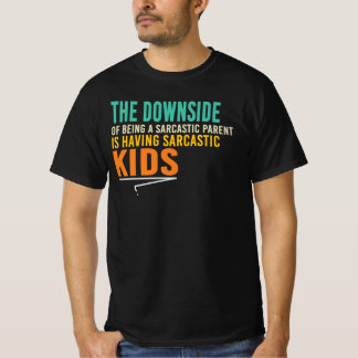 Nackdelen med att vara en sarkastisk förälder t shirt