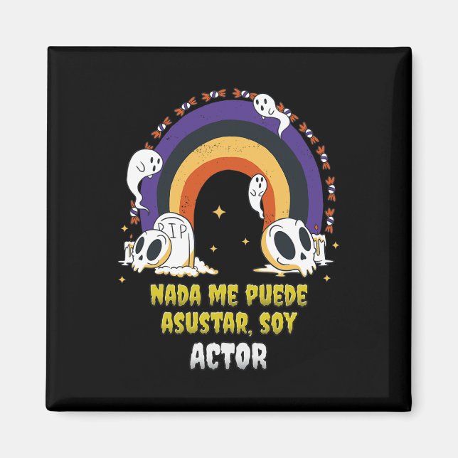 Nada Me Asusta Soy Actor - Halloween Arcoiris Magnet (Framsidan)