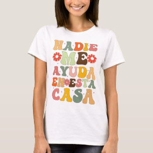 Nadie Me Ayuda En Esta Casa Funny Spain Mor T Shirt